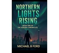 Northern Lights Rising: The Aurora Chronicles: 1