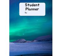 Northern Lights Student Planner: Plan Classes, Homework, and School Goals