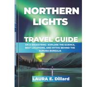 NORTHERN LIGHTS TRAVEL GUIDE( FULL COLOR ): ON A SHOESTRING -EXPLORE THE SCIENCE, BEST LOCATIONS, AND MYTHS BEHIND THE AURORA BOREALIS (On a Shoestring: A Budget Traveler’s Guide to Scandinavia)