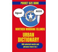 Northern Mariana Islands Urban Dictionary: An Island Guide to Modern Slang, Everyday Phrases, and Local Culture: 56 (Travel Slang Dictionary)