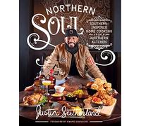 Northern Soul: Southern-Inspired Home Cooking from a Northern Kitchen: A Cookbook