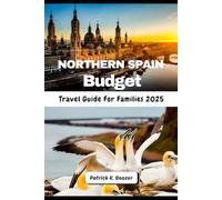 Northern Spain Budget Travel Guide For Families 2025: Affordable Adventures in Basque Country & Beyond (The Wayfarer's Chronicle)