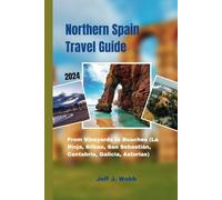 Northern Spain Travel Guide 2024: From Vineyards to Beaches (La Rioja, Bilbao, San Sebastián, Cantabria, Galicia, Asturias) (España Unveiled)
