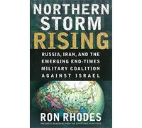 Northern Storm Rising: Russia, Iran, and the Emerging End-Times Military Coalition Against Israel