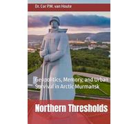Northern Thresholds: Geopolitics, Memory, and Urban Survival in Arctic Murmansk