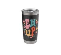 Northerners Greeting Yorkshire Dialect Retro Groovy EH UP Stainless Steel Insulated Tumbler