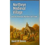 Northeye Medieval Village: and The Pevensey Marshes Salt Trade