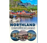 NORTHLAND REISEFÜHRER 2026: „Nordland erkunden, essen und erleben: Ein praktischer Reiseführer durch Norwegens wilden und wunderbaren Norden“