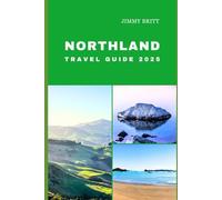 NORTHLAND TRAVEL GUIDE 2025: Your Passport to Exploring Northland’s Hidden Treasures and Scenic Wonders in 2025 (JOURNEYS OF A LIFETIME)