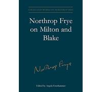 Northrop Frye on Milton and Blake: 16 (Collected works of Northrop Frye)