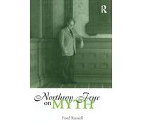 Northrop Frye on Myth (Theorists of Myth)