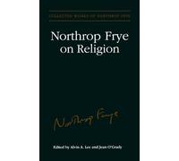 Northrop Frye on Religion (Collected works of Northrop Frye): Excluding the Great Code and Words With Power: 4