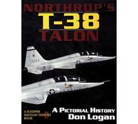 NORTHROPS T38 TALON: A Pictorial History (Schiffer Military History Book)