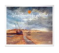 Northumberland. An Artist's View By Peter Phillips.