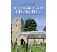 Northumberland Churches : From the Anglo-Saxons to the Reformation