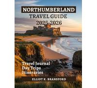 Northumberland Travel Guide 2025-2026: Discover Hadrian’s Wall Castles and Coastal Walks in Northern England
