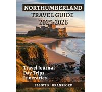 Northumberland Travel Guide 2025-2026: Discover Hadrian’s Wall Castles and Coastal Walks in Northern England