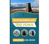 Northumberland Trig Points Bagging Log book: Northumberland Trig Pillar Bagger Journal, Track and organize informations about Visited Trigonometric Points