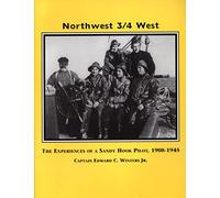 Northwest, 3/4 West: The Experiences of a Sandy Hook Pilot, 1908-1945