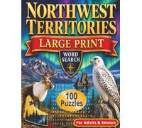 Northwest Territories Large Print Word Search Puzzle Book: 100 Easy to read Canadian Arctic Themed Puzzles For Adults and Seniors (Canadian Themed Large Print Word Search Series)