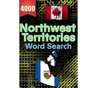 Northwest Territories Word Search Adventure | Hidden Treasures of the North | 4000 Hidden Words | a Canadian province: Discover the Arctic's Mysteries ... - Comprehensive Word-Search Collection)