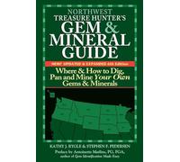 Northwest Treasure Hunter's Gem and Mineral Guide (6th Edition): Where and How to Dig, Pan and Mine Your Own Gems and Minerals (Treasure Hunter's Gem & Mineral Guides)