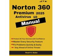 Norton 360 Premium 2025 Antivirus 10 Manual: Step-by-Step Guide to Installing, Using, and Troubleshooting Norton on All Your Devices