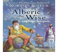 Norton Juster Alberic the Wise & Other Journeys Paperback Book Norton Juster Multicolor