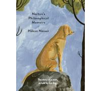 Norton's Philosophical Memoirs: The story of a man as told by his dog