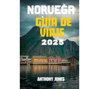 NORUEGA GUÍA DE VIAJE 2025: Explora la Tierra del Sol de Medianoche como un local: consejos esenciales, rutas panorámicas y aventuras de temporada (Wander the World Guides)