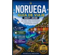 Noruega: Guía de viaje 2027-2028: Oslo, Bergen, fiordos, trenes panorámicos, rutas costeras, Lofoten y auroras boreales - con itinerarios de 5, 7, 10 ... (Serie de Guías de Viaje de Wayfare & Co.)