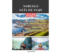 NORUEGA GUÍA DE VIAJE: Una guía paso a paso sobre los paisajes, las ciudades, la cultura y las aventuras de temporada de Noruega.