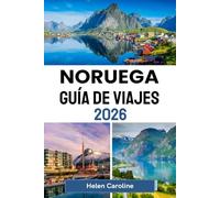 NORUEGA Guía de viajes 2026: Tu guía privilegiada sobre los lugares imprescindibles y las joyas ocultas de Noruega