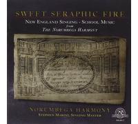 Sweet Seraphic Fire, New England Singing School - Sweet Seraphic Fire, New England Singing School