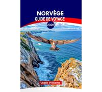 NORVÈGE GUIDE DE VOYAGE 2026: Explore Norway 2026 : Conseils pratiques, cartes et itinéraires d'Oslo à l'Arctique, culture, itinéraires épiques et perles cachées