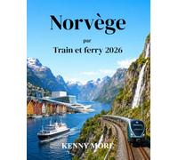 Norvège par Train et ferry 2026: Guide pratique pour explorer les fjords, les chemins de fer de montagne, les ferries côtiers et les villes du nord de la Norvège sans conduire