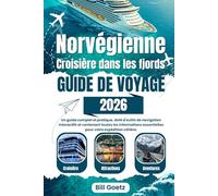 Norvégienne Croisière dans les fjords Guide De Voyage 2026: Un compagnon complet et pratique, rempli d'outils de navigation interactifs et de tous les ... nécessaires à votre expédition côtière