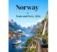 Norway by Train and Ferry 2026: A Practical Guide to Exploring Norway’s Fjords, Mountain Railways, Coastal Ferries, and Northern Towns Without Driving