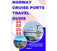 Norway Cruise Ports Travel Guide 2025-2026: Explore Oslo, Bergen, Flåm & More with Self-Guided Tours, Budget Advice, Cruise Line Picks & Travel Tips. (Cruise Europe)