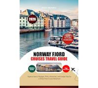 NORWAY FJORD CRUISE TRAVEL GUIDE 2026: Explore Scenic Voyages, Ports, Itineraries, and Insider Tips for a Stress-Free Cruise Adventure