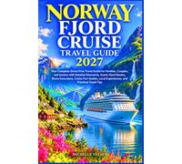 NORWAY FJORD CRUISE TRAVEL GUIDE 2027: Your Complete Stress-Free Travel Guide for Families, Couples, and Seniors with Detailed Itineraries, Scenic ... Local Experiences, and Practical Travel Tips