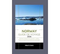 Norway Guide de voyage: Explorez le pays du soleil de minuit : conseils d’initiés, avis d’experts et expériences inoubliables dans les fjords scandinaves, à Oslo et au-delà