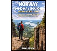 NORWAY MØRKGONGA & KROKSKOGEN HIKING GUIDE 2026: SCENIC FOREST TRAILS, DAY HIKES, AND HIDDEN NATURE WALKS NEAR OSLO (SUMMITS & TRAILS: GLOBAL HIKING GUIDES)