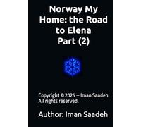 Norway My Home the Road to Elena Part (2) (Novels by Iman Saadeh)