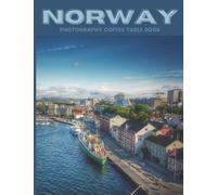 Norway Photography Coffee Table Book: Cool Pictures That Create An Idea For You About An Amazing Country in Europe ,Buildings style, Cultural And ... All Travels, Hiking and Pictures Lovers