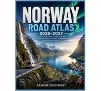 Norway road Atlas 2026-2027: Detailed Road Maps, Scenic Routes, Highway Networks, Driving Information and Regional Guides (Backroads & Byways Atlas)