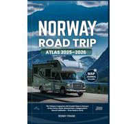 NORWAY ROAD TRIP ATLAS 2025-2026: The Ultimate Companion with Detailed Maps to Norway’s Scenic Drives, Fjords, National Parks, Campgrounds & Natural ... to Arctic: 12 (Explorer’s Guide and Tips)
