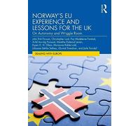 Norway’s EU Experience and Lessons for the UK: On Autonomy and Wriggle Room (Dealing with Europe)