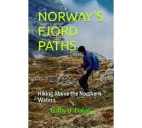 NORWAY’S FJORD PATHS: Hiking Above the Northern Waters