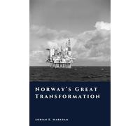 Norway’s Great Transformation: From Poverty to Prosperity (The Story of Norway)